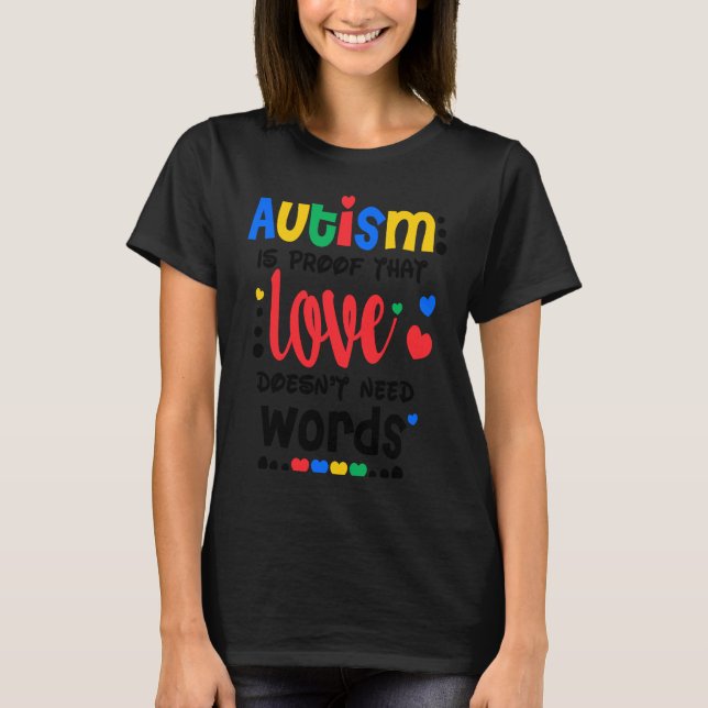T-shirt Autism Is Proof That Love Doesnt Need Words Autism (Devant)