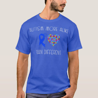 T-shirt Autism More Alike Than Different