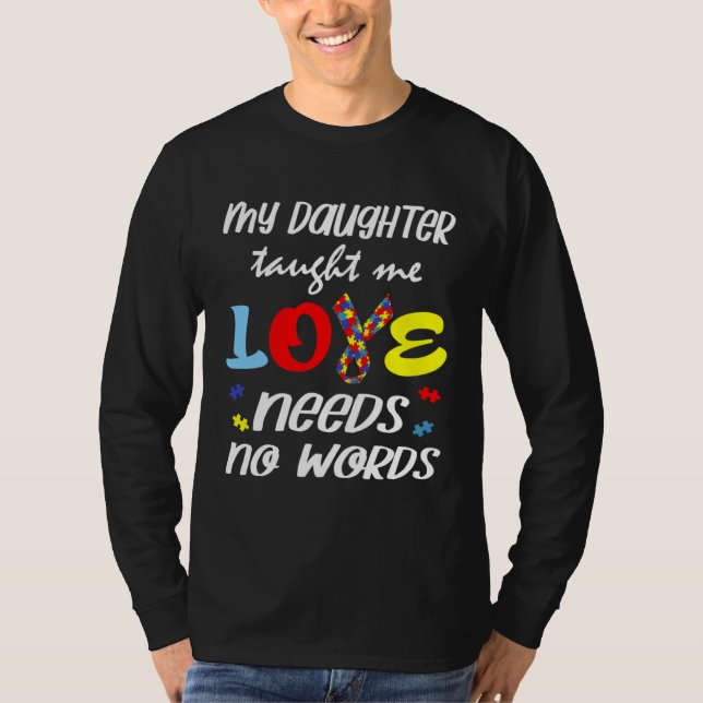 T-shirt Autism My Daughter Taught Me Love Needs No Words D (Devant)