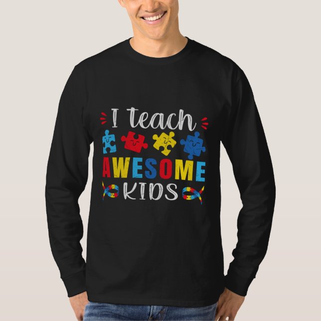 T-shirt Autism Quote I Teach Awesome Kids Autism Special E (Devant)
