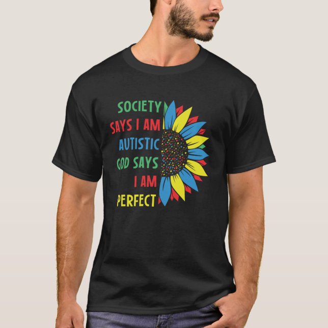 T-shirt Autism Society Says I am AUTISTIC God Says I am PE (Devant)