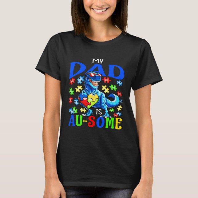 T-shirt Autism Support Autistic My Dad Is Awesome Dinosaur (Devant)