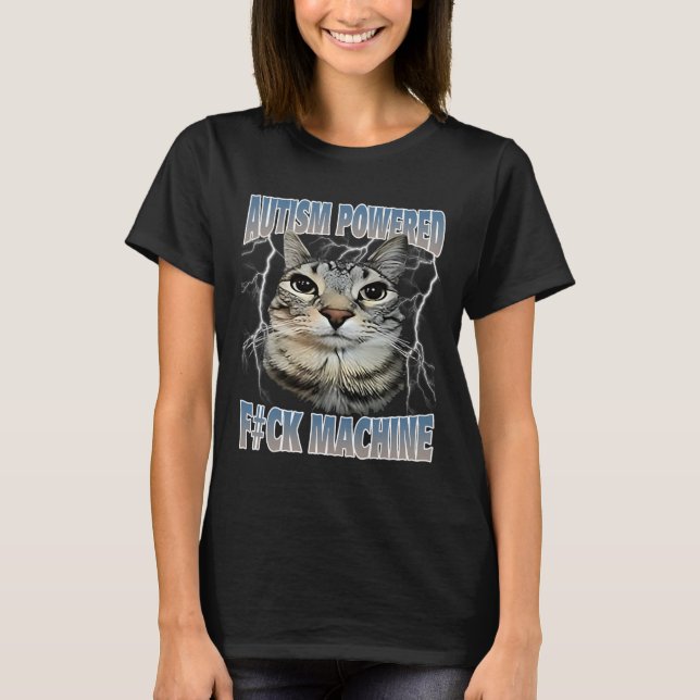 T-shirt Autisme Alimenté F#ck Machine Drôle Mème Chat Auti (Devant)