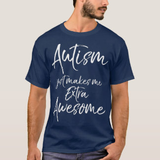 T-shirt Autisme Drôle Citer Autisme Mignonne Juste Me Rend