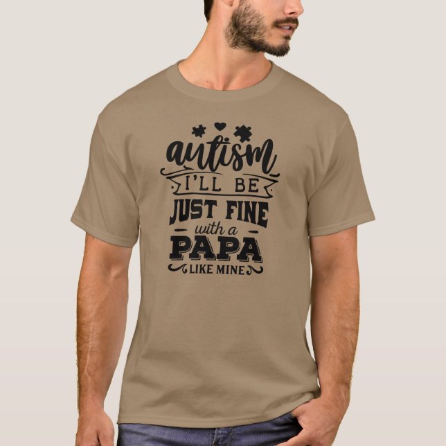T-shirt Autisme je vais bien avec un papa comme le mien (Devant)