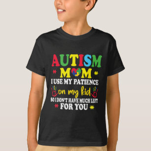 T-shirt Autisme Maman J'Utilise Ma Patience Sur Mes Enfant
