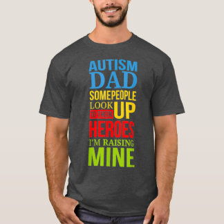 T-shirt Autisme Papa Les Gens Cherchent Leurs Héros Élever