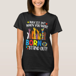 T-shirt Autisme - Pourquoi s'adapter quand on est né pour