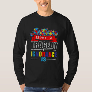 T-shirt Autiste  L'Autisme N'Est Pas Une Tragédie L'Ignor