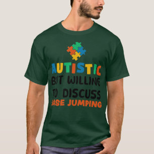 T-shirt Autiste mais prêt à discuter Base sauter Autis