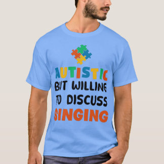 T-shirt Autiste mais prêt à discuter de chanter Autisme Gi