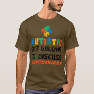 T-shirt Autiste mais prêt à discuter de la cryptographie A
