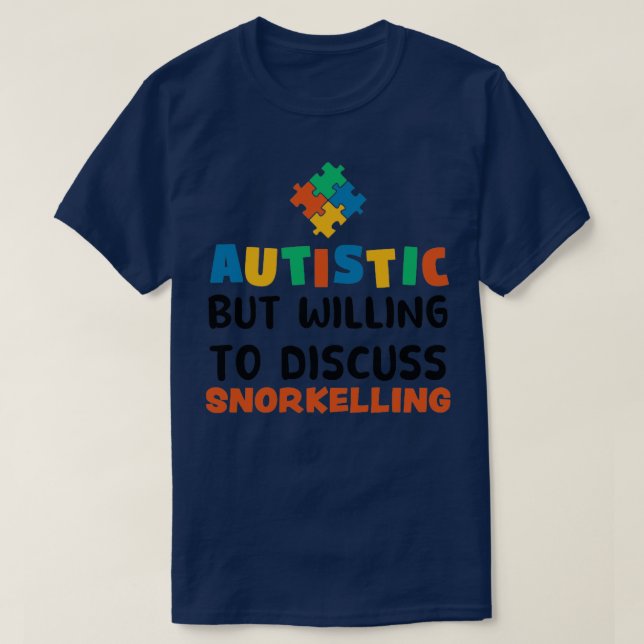 T-shirt Autiste mais prêt à discuter de l'autisme de plong (Design devant)