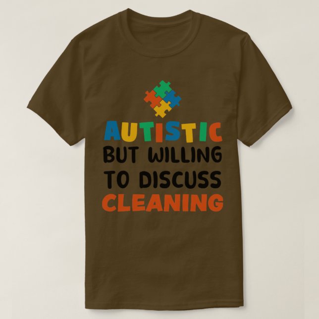 T-shirt Autiste mais prêt à discuter de nettoyage Autisme  (Design devant)