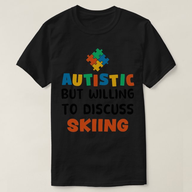 T-shirt Autiste mais prêt à discuter Skiing Autism Cadeau (Design devant)