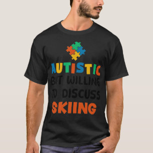 T-shirt Autiste mais prêt à discuter Skiing Autism Cadeau