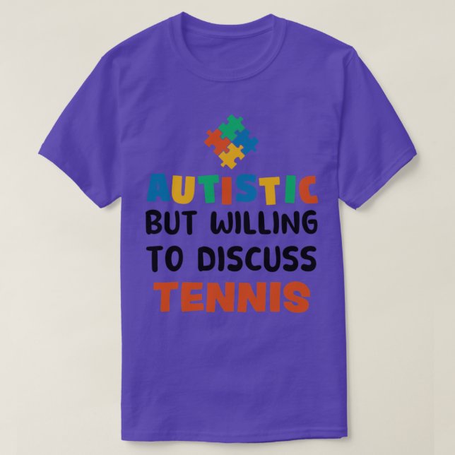 T-shirt Autiste mais prêt à discuter Tennis Autism Cadeau (Design devant)