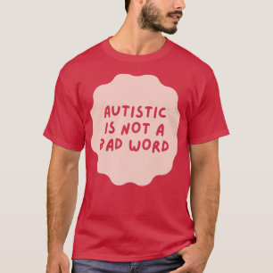 T-shirt autiste n'est pas un mauvais mot