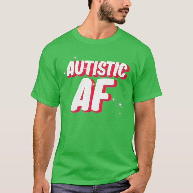 T-shirt Autistic AF Autism Awareness funny family girl (Devant)