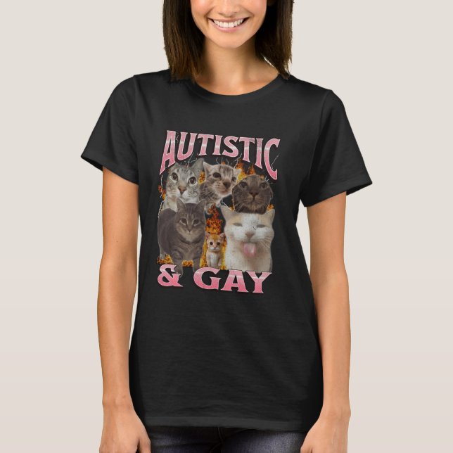 T-shirt Autistic et Gay Funny Cat meme Bootleg Graphisme (Devant)