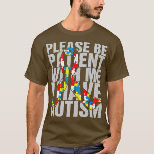T-shirt Autistique S'Il Vous Plaît Être Patient Avec Moi J