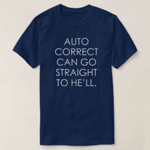 T-SHIRT AUTO CORRECT PEUT ALLER DIRECTEMENT VERS LUI