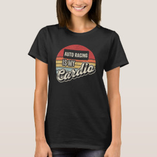 T-shirt Auto Racing Est Mon Cardio Vintage Retro Car Racin