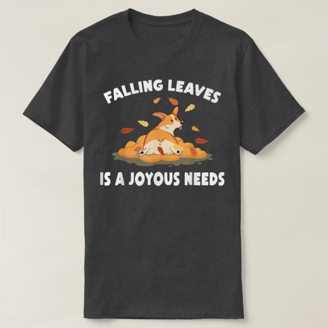 T-shirt AutomneTomber Feuille Est Un Besoins JoyeuxChienAu (Design devant)