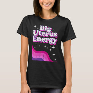 T-shirt Autonomisation des femmes Énergie du gros utérus S