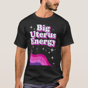 T-shirt Autonomisation des Femmes Grande Énergie Utérine F
