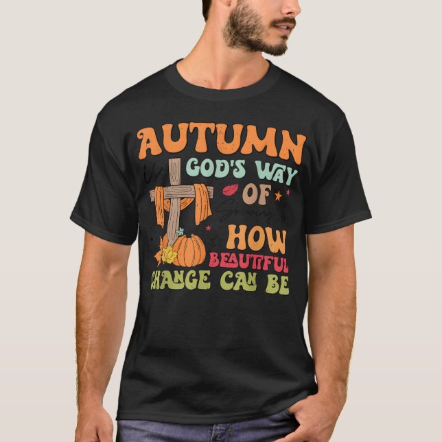 T-shirt Autumn Is God s Way Of Showing Us How Beautiful bo (Devant)