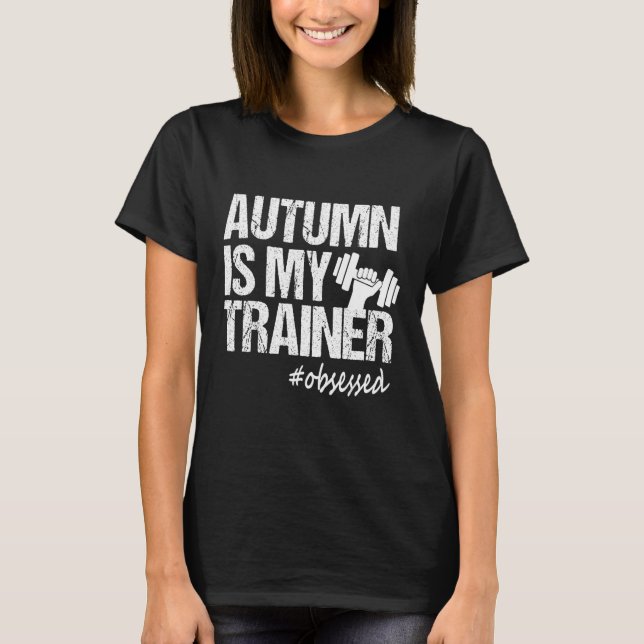 T-shirt Autumn Is My Trainer fitness Motivational Workout  (Devant)