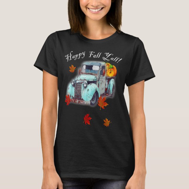 T-shirt Autumn Quote Happy Fall Y'all Cute Old Truck & Pum (Devant)