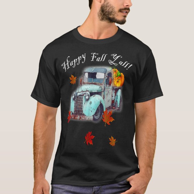 T-shirt Autumn Quote Happy Fall Y'all Cute Old Truck & Pum (Devant)