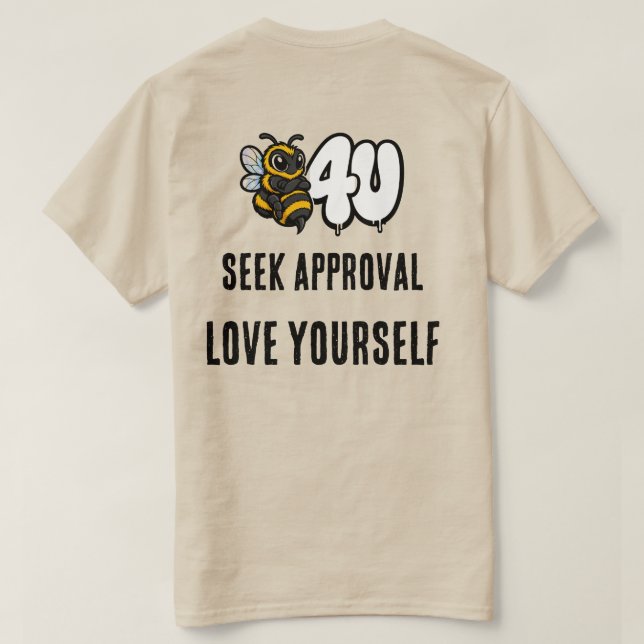 T-shirt Avant de chercher l'approbation, aimez-vous Bee Te (Design dos)