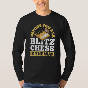 T-shirt Avant De Demander À Blitz Échecs Est La Façon Dont