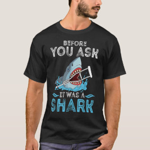 T-shirt Avant De Demander C'Était Un Requin Broken Leg Drô