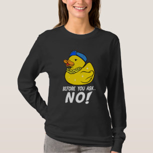 T-shirt Avant de demander Pas de canard en caoutchouc Cool