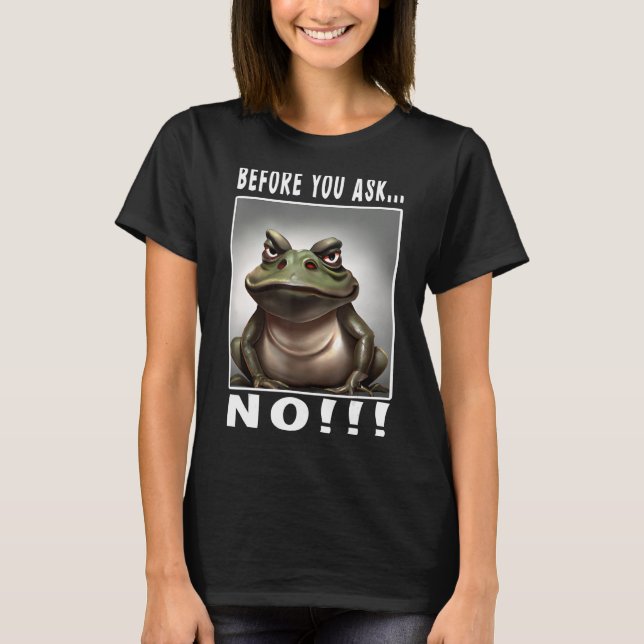 T-shirt Avant de demander Pas de grenouille drôle (Devant)