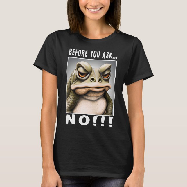 T-shirt Avant de demander Pas de grenouille drôle_3 (Devant)