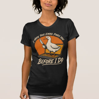 T-shirt Avant de le faire – Menace de courriel de l'oie dr