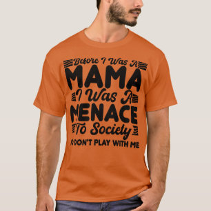 T-shirt avant d'être une maman, j'étais une menace pour la