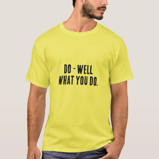 T-shirt avec citation motivante "Faire bien ce que