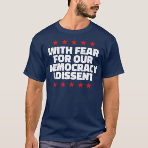 T-shirt Avec crainte pour notre démocratie, je m'oppose 1