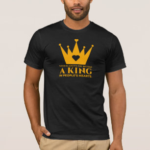 T-shirt Avec humilité, vous devenez un roi dans le cœur de