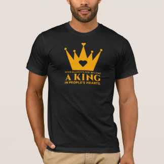 T-shirt Avec humilité, vous devenez un roi dans le cœur de