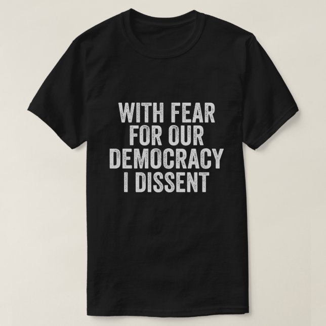 T-shirt Avec La Peur De Notre Démocratie, Je Dissime Funny (Design devant)