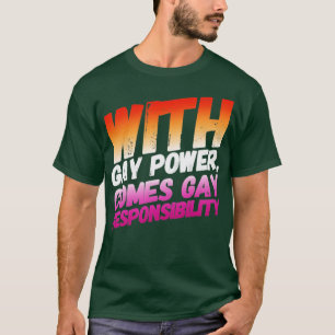 T-shirt Avec Le Pouvoir Gay Arrive La Responsabilité Gay