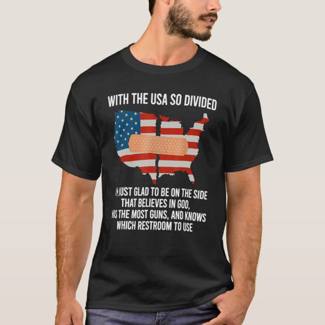 T-shirt Avec les Etats-Unis si divisés, je suis content d' (Devant)