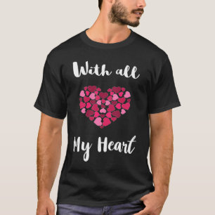 T-shirt Avec Tout Mon Coeur Heureuse Sainte-Valentin Lovel